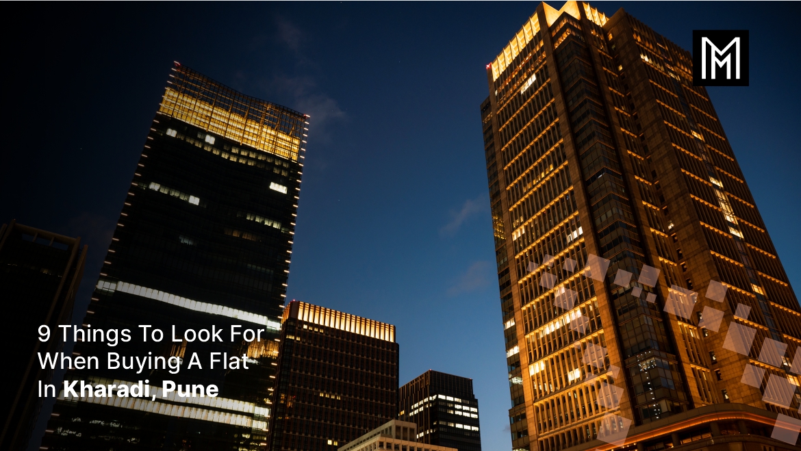 9 Things To Look For When Buying A Flat In Kharadi, Pune