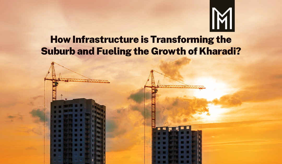 How Infrastructure is Transforming the Suburb and Fueling the Growth of Kharadi?