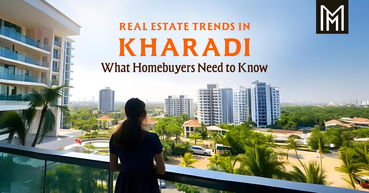 Real Estate Trends in Kharadi: What Homebuyers Need to Know