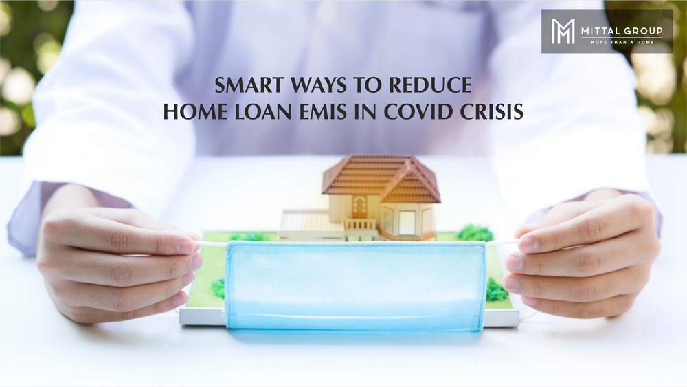 Smart Ways to Reduce Home Loan EMIs in COVID Crisis