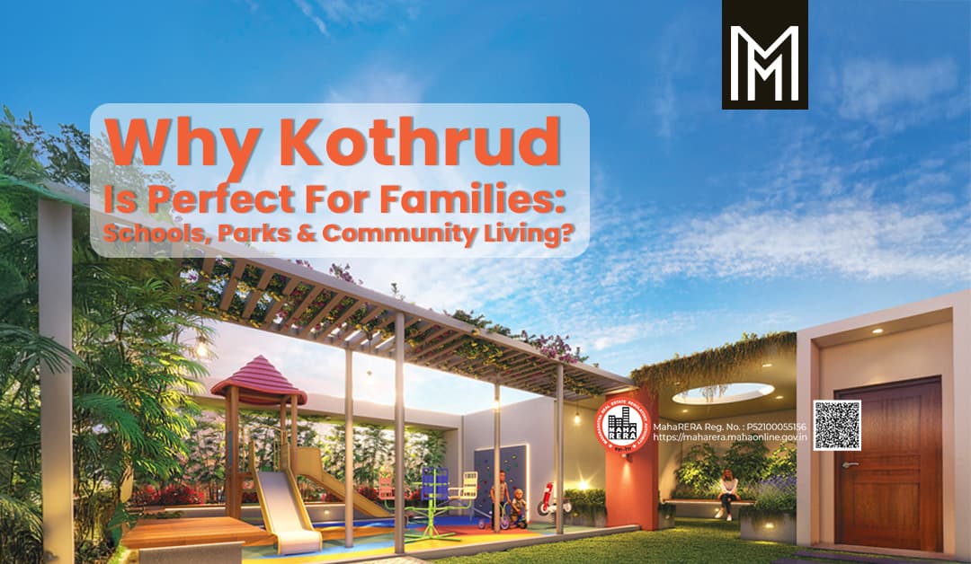 Why Kothrud is Perfect for Families: Schools, Parks, and Community Living?