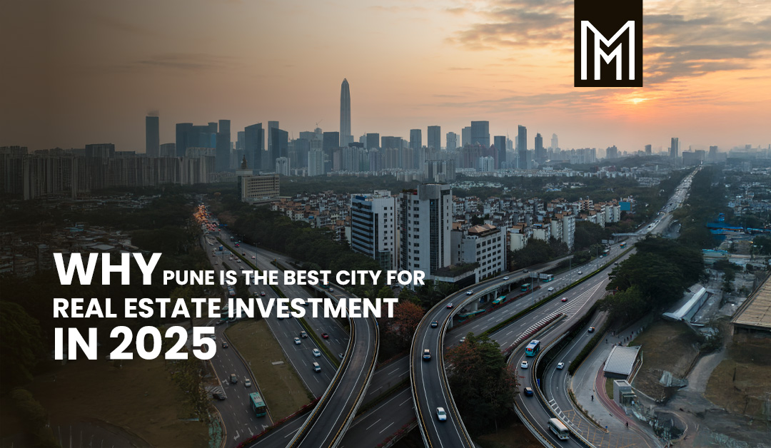 Why Pune is the Best City for Real Estate Investment in 2025?